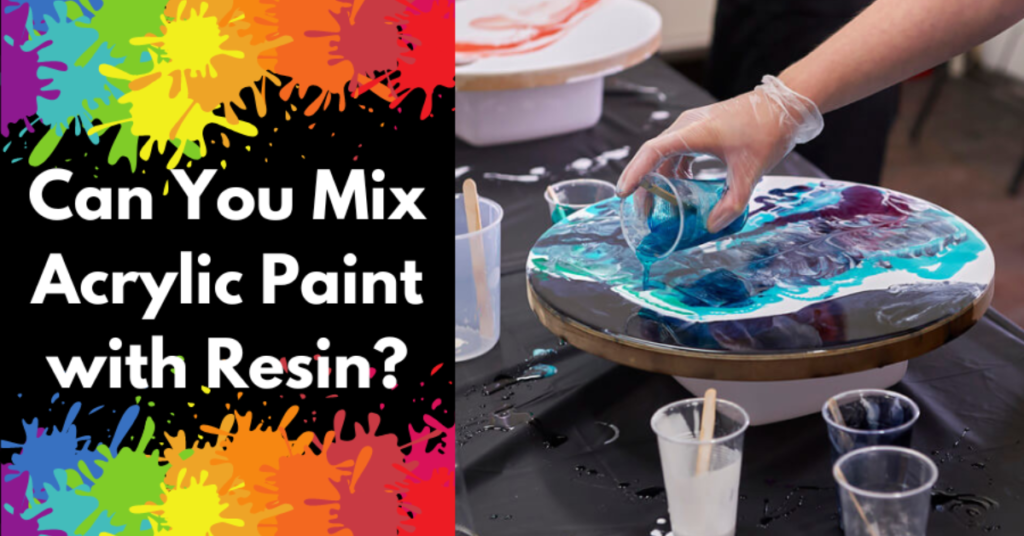 can-you-mix-acrylic-paint-with-resin-yes-3-ways-explained